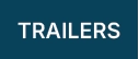 TRAILERS